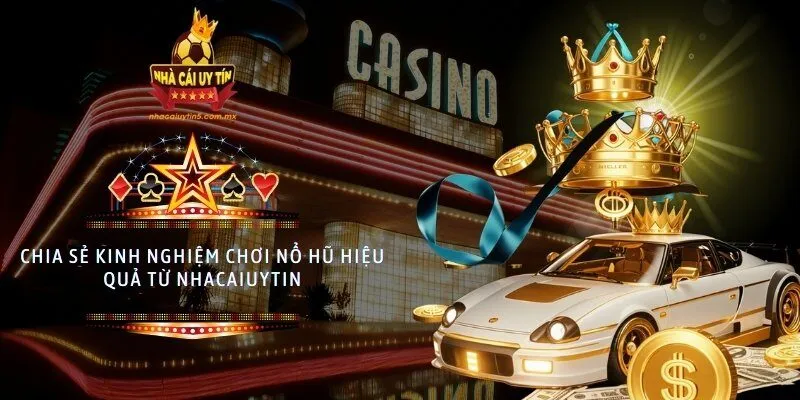 kinh nghiệm chơi nổ hũ