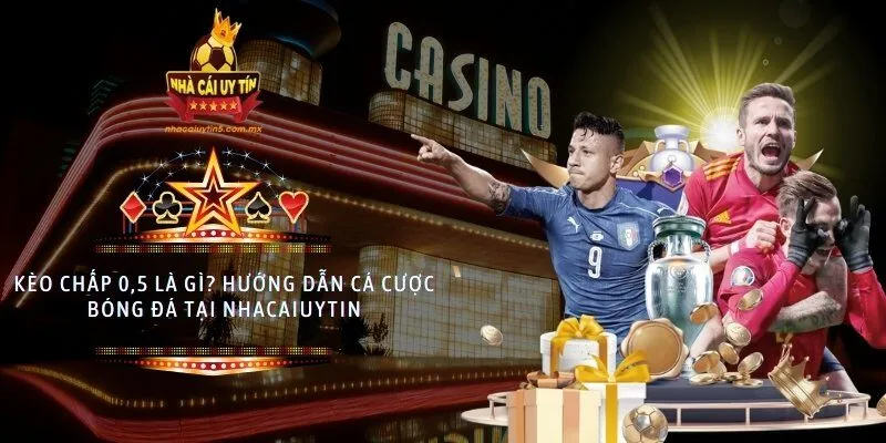 Kèo chấp 0,5 là gì