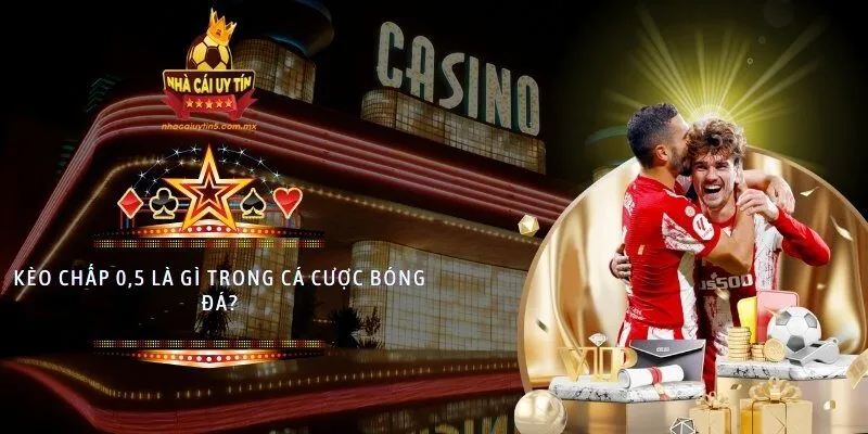 Kèo chấp 0,5 là gì trong cá cược bóng đá?